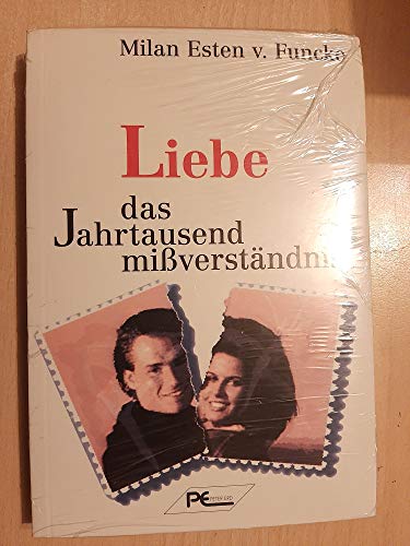 Liebe - das Jahrtausendmissverständnis