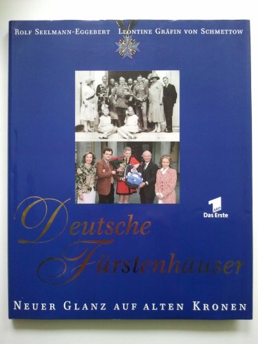 Deutsche Fürstenhäuser : neuer Glanz auf alten Kronen.