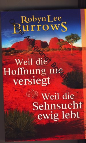 Weil die Hoffnung nie versiegt/Weil die Sehnsucht ewig lebt - 2 Romane in einem Band