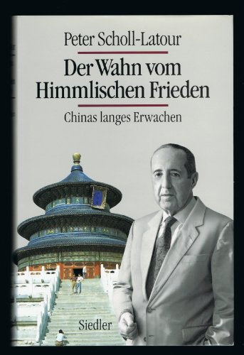 Der Wahn vom Himmlischen Frieden. Chinas langes Erwachen. 2. Auflage.