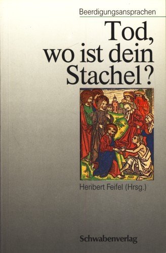 Tod wo ist dein Stachel?: Beerdigungsansprachen