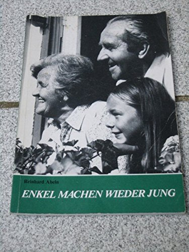 Enkel machen wieder jung. Vom Umgang der Generationen untereinander