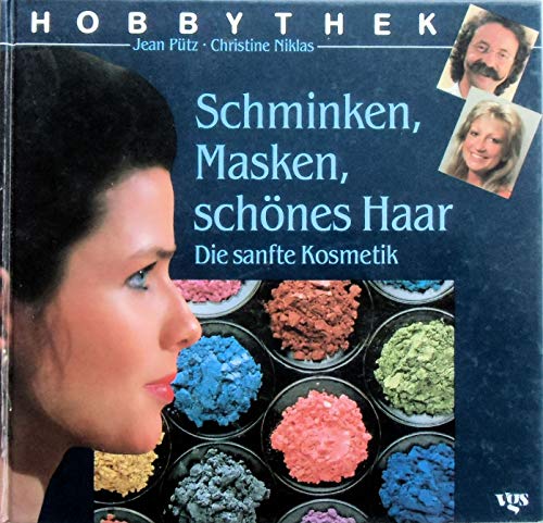 Schminken, Masken, schönes Haar. Die sanfte Kosmetik Jean Pütz ; Christine Niklas. Unter Mitarb. von Heinz Gollhardt, Hobbythek