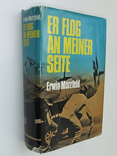 Er flog an meiner Seite - Ein authentischer Roman über die mörderische Sinnlosigkeit des Krieges