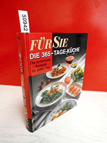 Verlagsredaktion: Für Sie: Die 365-Tage-Küche - Die schönsten Rezepte für jeden Tag