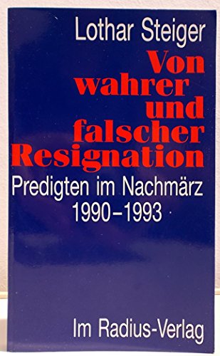 Von wahrer und falscher Resignation. Predigten im Nachmärz 1990 - 1993
