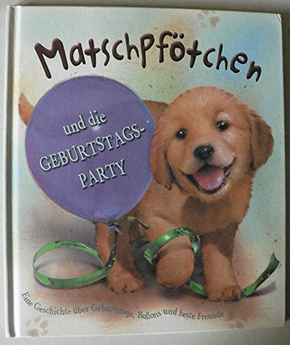 Matschpfötchen und die Geburtstagsparty: Bilderbuch