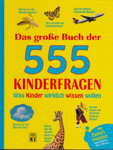 Das grosse Buch der 555 Kinderfragen - Was Kinder wirklich wissen wollen!