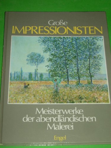 Große Impressionisten Meisterwerke der abendländischen Malerei