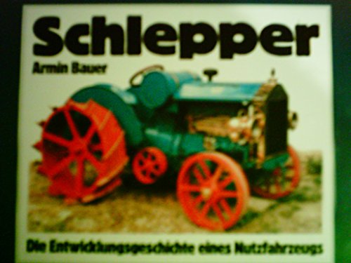Schlepper. Die Entwicklungsgeschichte eines Nutzfahrzeugs.