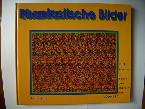 Phantastische Bilder. 3-D Illusionen.