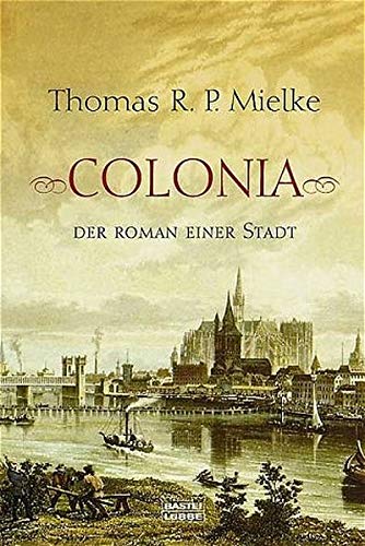 Colonia - Der Roman einer Stadt (Allgemeine Reihe. Bastei Lübbe Taschenbücher)