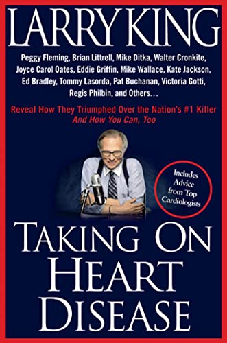 Taking on Heart Disease: Peggy Fleming, Brian Littrell et al Reveal How They Triumphed Over the Nation's #1 Killer--And How You Can, Too!