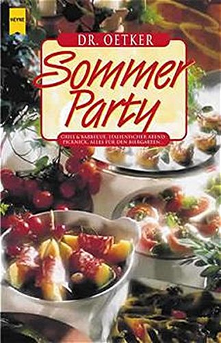 Sommerparty: Grill & Barbecue, Italienischer Abend, Picknick, Alles für den Biergarten (Heyne Kochbücher (07))
