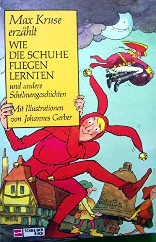 Max Kruse erzählt Wie die Schuhe fliegen lernten: Und andere Schelmengeschichten