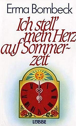Ich stell' mein Herz auf Sommerzeit (Lübbe Belletristik)