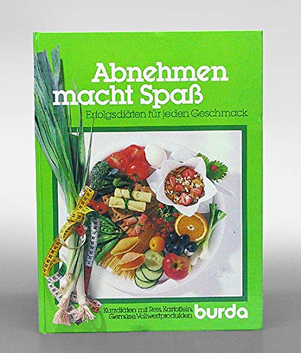 Abnehmen macht Spaß, Erfolgsdiäten für jeden Geschmack