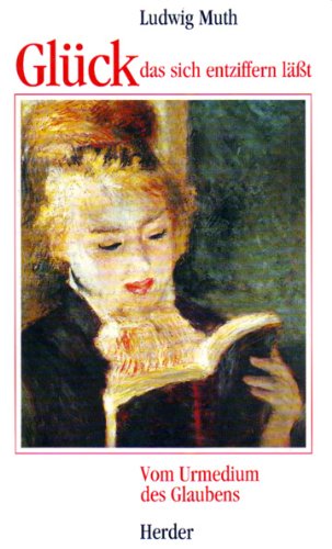 Glück, das sich entziffern läßt