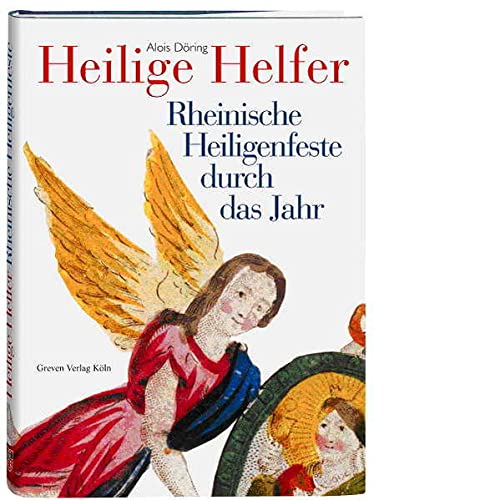 Heilige Helfer. Rheinische Heiligenfeste durch das Jahr
