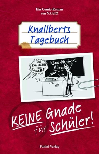 Knallberts Tagebuch: Bd. 1: Keine Gnade für Schüler