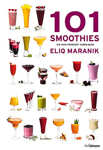 101 Smoothies: die man probiert haben muss