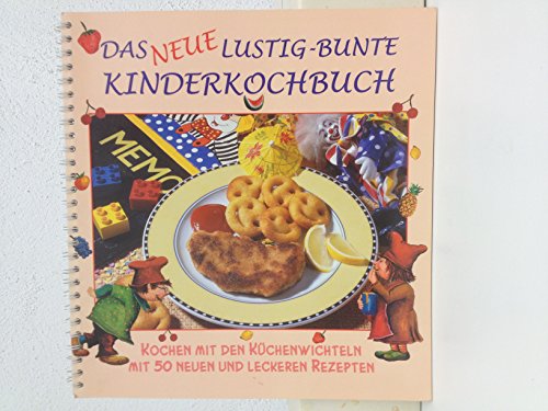 Das Neue Lustig - Bunte Kinderkochbuch Kochen mit den Küchenwichteln.