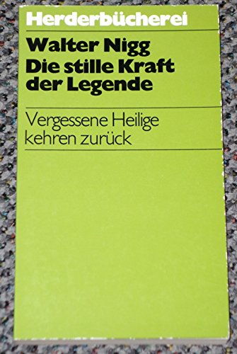Die stille Kraft der Legende. vergessene Heilige kehren zurück. 1. Auflage.