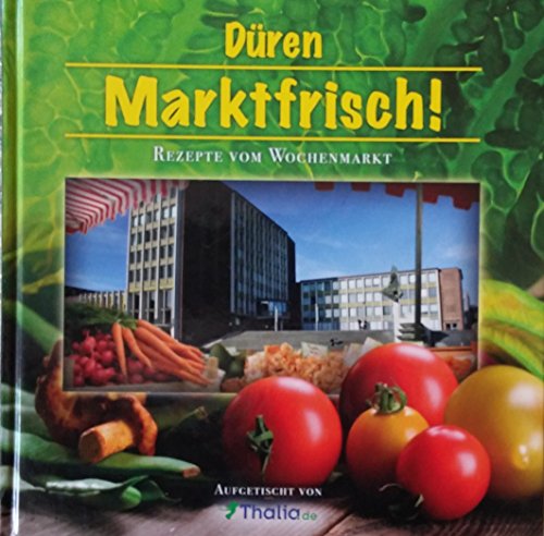 Düren Marktfrisch - Rezepte vom Wochenmarkt