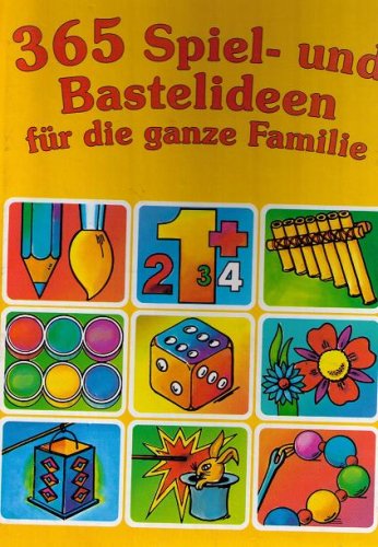 365 Spiel- und Bastelideen für die ganze Familie
