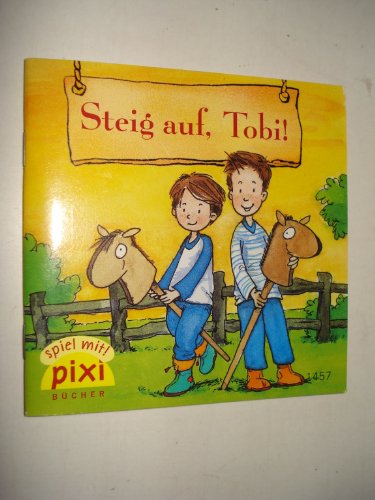 Pixi Buch Nr. 1457: Steig auf, Tobi!