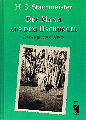 Der Mann aus dem Dschungel. Gefährliche Wege.