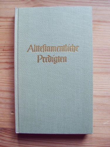 Alttestamentliche Predigten. Folge 6. Festtagspredigten über alttestamentliche Texte