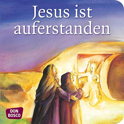Jesus ist auferstanden. Mini-Bilderbuch.: Don Bosco Minis: Kinderbibelgeschichten.
