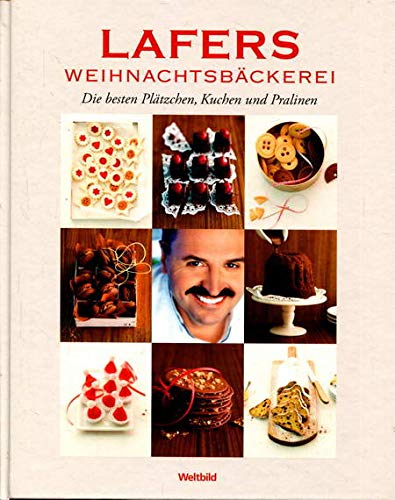Lafers Weihnachtsbäckerei Die besten Plätzchen, Kuchen und Pralinen