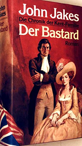 Der Bastard (Die Chronik der Kent-Familie Band 1)