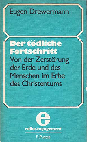 Der tödliche Fortschritt : von der Zerstörung der Erde und des Menschen im Erbe des Christentums.