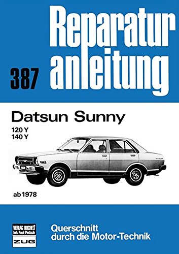 Datsun Sunny ab 1978: 120Y / 140Y // Reprint der 8. Auflage 1980 (Reparaturanleitungen)