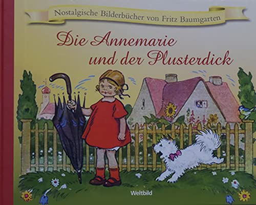 Die Annemarie und der Plusterdick (Nostalgische Bilderbücher von Fritz Baumgarten)