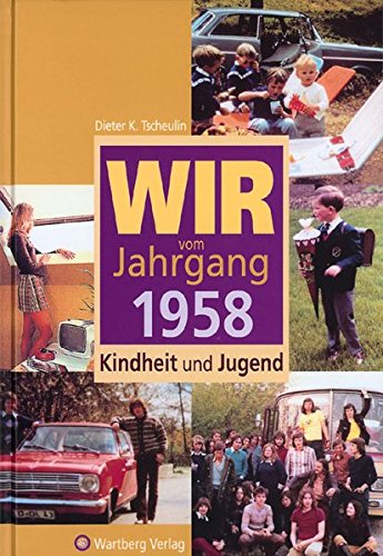 Wir vom Jahrgang 1958: Kindheit und Jugend (Jahrgangsbände)