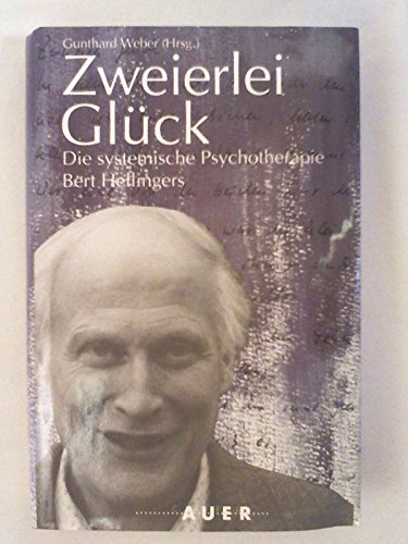 Zweierlei Glück. Die systemische Psychotherapie Bert Hellingers