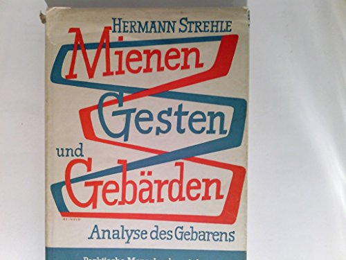 Mienen, Gesten und Gebärden. Analyse des Gebarens