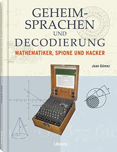 Geheimsprachen und Decodierung: Mathematiker, Spione und Hacker