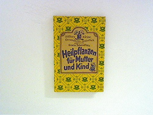 Heilpflanzen für Mutter und Kind