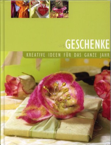 Geschenke - Kreative Ideen für das ganze Jahr