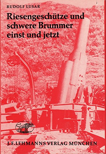 Riesengeschütze und schwere Brummer einst und jetzt.