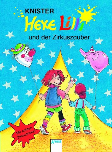 Hexe Lilli und der Zirkuszauber: In neuer Rechtschreibung: Mit zwei echten Zirkustricks
