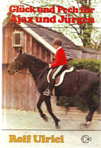 Glück und Pech für Jürgen und Ajax. Sammelband I. Enthält: Jürgen reitet auf Ajax / Jürgen hat Pech mit Ajax