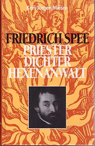 Friedrich Spee. Priester, Dichter, Hexenanwalt