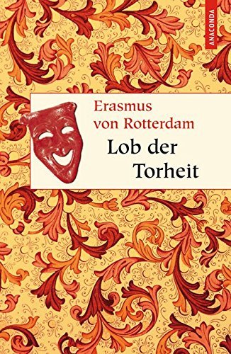 Lob der Torheit by Erasmus von Rotterdam (2010-07-06)