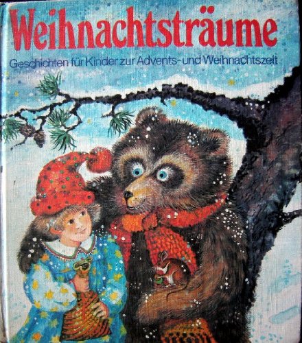 Weihnachtsträume : Geschichten für Kinder zur Advents- und Weihnachtszeit. [127 S. : Ill. ; 21 cm Hardcover/Pappeinband]